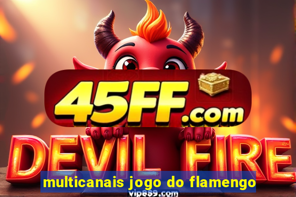 multicanais jogo do flamengo